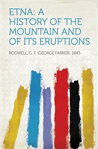 [dc22e] %Download^ Etna: A History of the Mountain and of its Eruptions - G. F. (George Farrer), 1843- Rodwell ^e.P.u.b~