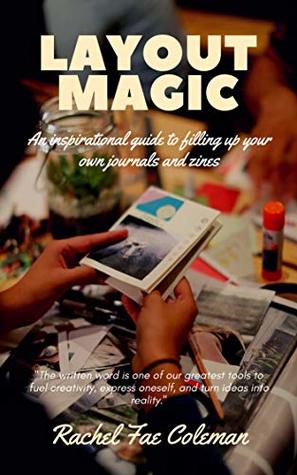 [fe83f] !Download# Layout Magic: An Inspirational Guide to Filling up Your Own Journals and Zines - Rachel Fae Coleman @P.D.F!