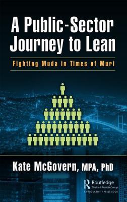 [011ef] %Full! ^Download% A Public-Sector Journey to Lean: Fighting Muda in Times of Muri - Kate McGovern !PDF%