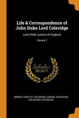 [14e1d] ~Download@ Life & Correspondence of John Duke Lord Coleridge: Lord Chief Justice of England; Volume 2 - Ernest Hartley Coleridge %P.D.F*