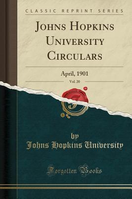 [ef6d6] %Full@ #Download@ Johns Hopkins University Circulars, Vol. 20: April, 1901 (Classic Reprint) - Johns Hopkins University %P.D.F~