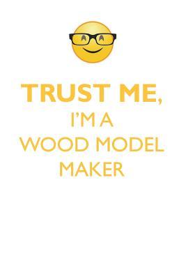 [0030c] #R.e.a.d~ TRUST ME, I'M A WOOD MODEL MAKER AFFIRMATIONS WORKBOOK Positive Affirmations Workbook. Includes: Mentoring Questions, Guidance, Supporting You. - Affirmations World %PDF%