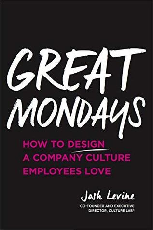 [70a8d] ^Read# !Online# Great Mondays: How to Design a Company Culture Employees Love - Josh Levine %PDF@