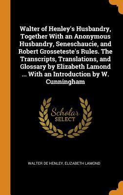 [01374] #Download@ Walter of Henley's Husbandry, Together with an Anonymous Husbandry, Seneschaucie, and Robert Grosseteste's Rules. the Transcripts, Translations, and Glossary by Elizabeth Lamond  with an Introduction by W. Cunningham - Walter De Henley ^P.D.F%