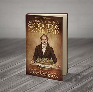 [88d59] *R.e.a.d@ ^O.n.l.i.n.e* Seduction Gone Bad: Joseph Smith Jr.'s William Law Debacle - Ray Speckman !ePub^