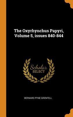 [3cf5c] %Download! The Oxyrhynchus Papyri, Volume 5, Issues 840-844 - Bernard Pyne Grenfell !P.D.F~