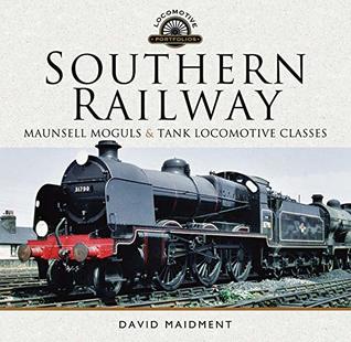 [ab3e9] #Read~ Southern Railway: Maunsell Moguls and Tank Locomotive Classes (Locomotive Portfolios) - David Maidment ~e.P.u.b~