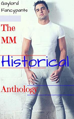 [092d5] %Read@ Gaylord Fancypants: The MM Historical Anthology - Gaylord Fancypants #PDF!