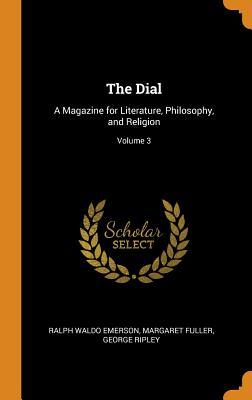 2f257] #D.o.w.n.l.o.a.d! The Dial: A Magazine for Literature, Philosophy, and Religion; Volume 3 - Ralph Waldo Emerson #P.D.F@