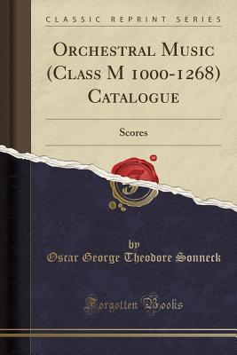 [77c12] #F.u.l.l.! ^D.o.w.n.l.o.a.d* Orchestral Music (Class M 1000-1268) Catalogue: Scores (Classic Reprint) - Oscar George Theodore Sonneck %PDF*