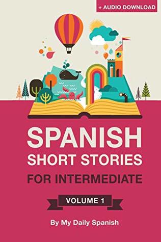 [f7590] *Download% Spanish: Short Stories for Intermediate Level, Volume 1 - Claudia Orea !e.P.u.b!