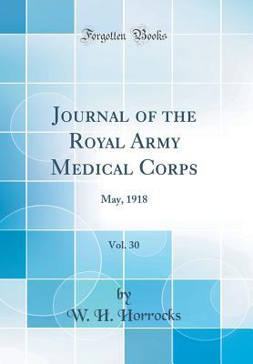 255a4] ^D.o.w.n.l.o.a.d~ Journal of the Royal Army Medical Corps, Vol. 30: May, 1918 (Classic Reprint) - William H. Horrocks !ePub#