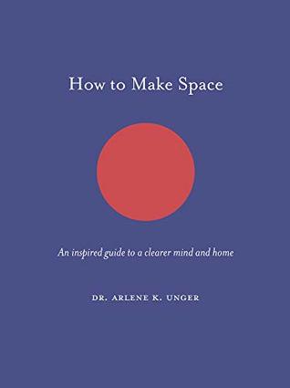 [2ba8a] @Download* How to Make Space:An inspired guide to a clearer mind and home (How To Be) - Arlene Unger *ePub*