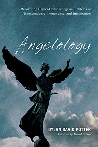 [5528d] !Read* ^Online% Angelology: Recovering Higher-Order Beings as Emblems of Transcendence, Immanence, and Imagination - Dylan David Potter #PDF^