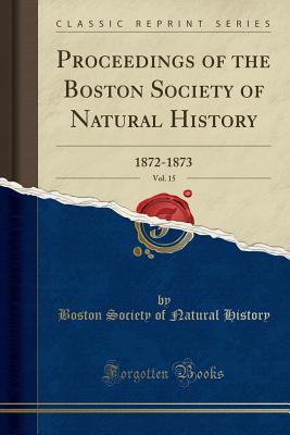 [1f10e] %Full% !Download* Proceedings of the Boston Society of Natural History, Vol. 15: 1872-1873 (Classic Reprint) - Boston Society of Natural History ~ePub@