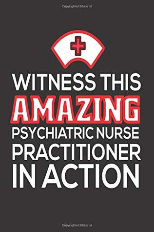 [86dd1] *Download! Witness This Amazing Psychiatric Nurse Practitioner In Action: Funny Nurse Memory Journal Appreciation Writing Notebook -  #e.P.u.b^