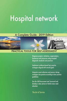 [74502] ^F.u.l.l.^ *D.o.w.n.l.o.a.d^ Hospital network A Complete Guide - 2019 Edition - Gerardus Blokdyk !e.P.u.b~