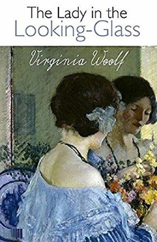 [61fbd] ^R.e.a.d# The Lady in the Looking-Glass by Virginia Woolf - Virginia Woolf ~ePub#