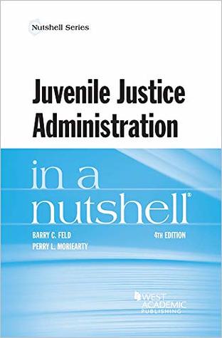 [c1d4c] #F.u.l.l.# ~D.o.w.n.l.o.a.d~ Juvenile Justice Administration in a Nutshell (Nutshells) - Barry C. Feld ~P.D.F%