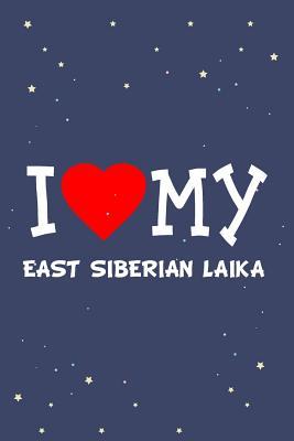 [e507e] *Read@ @Online@ I Love My East Siberian Laika Dog Breed Journal Notebook: Blank Lined Ruled for Writing 6x9 110 Pages -  %e.P.u.b!