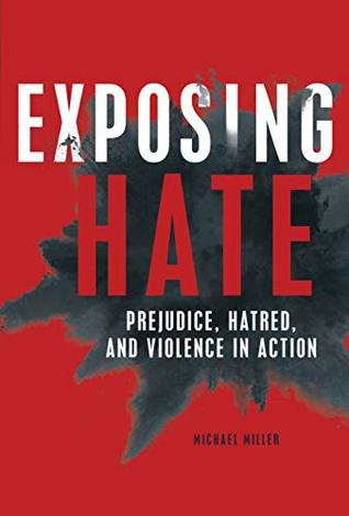 640f2] ~D.o.w.n.l.o.a.d! Exposing Hate: Prejudice, Hatred, and Violence in Action - Michael Miller *P.D.F*