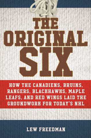 [1f78c] @R.e.a.d@ ~O.n.l.i.n.e~ The Original Six: How the Canadiens, Bruins, Rangers, Blackhawks, Maple Leafs, and Red Wings Laid the Groundwork for Today?s National Hockey League - Lew Freedman %PDF^