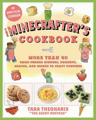 [73ab8] *Read% The Minecrafter's Cookbook: More Than 40 Game-Themed Dinners, Desserts, Snacks, and Drinks to Craft Together - Tara Theoharis ~ePub#