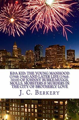 [0b9a4] #Full~ %Download~ K&A Kid: The Young Manhood (1948-1968) And Later Life (1968-2018) of Johnny Burke - J. C. Berkery ^ePub^