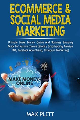 [6d466] %F.u.l.l.~ @D.o.w.n.l.o.a.d^ Ecommerce & Social Media Marketing: 2 in 1 Bundle: Ultimate Make Money Online And Business Networking Passive Income Guide (Shopify Dropshipping, Amazon  Entrepreneur And Personal Branding 101 3) - Max Plitt ^P.D.F#