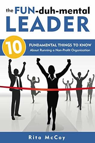 [39c5e] #Full^ %Download~ The Fun-duh-mental Leader: 10 Fundamental Things to Know About Running a Non-Profit Organization - Rita McCoy @P.D.F@