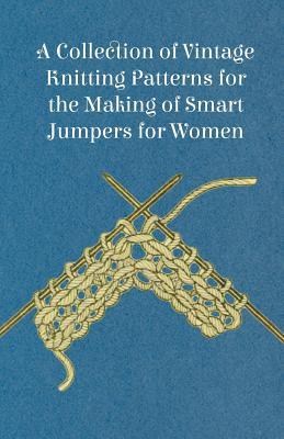 [341ea] !Download% A Collection of Vintage Knitting Patterns for the Making of Smart Jumpers for Women - Unknown %e.P.u.b%