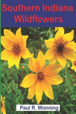 [fb4d1] @Download# Southern Indiana Wildflowers: A Field Guide for Wildflower Identification - Paul R Wonning ^e.P.u.b!