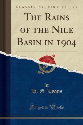 [6c25f] @R.e.a.d% The Rains of the Nile Basin in 1904 (Classic Reprint) - H G Lyons ^P.D.F#