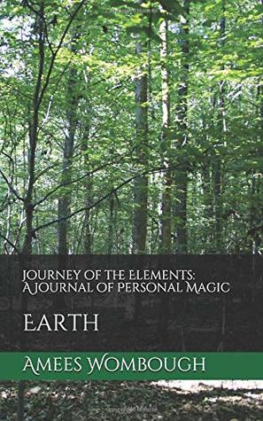 [bf552] #Download~ Journey of the Elements: A Journal of Personal Magic: Earth (1) - Amees Wombough ~ePub!