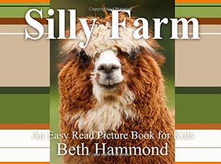 [417ac] ~R.e.a.d~ Silly Farm: An Easy Read Picture Book for Kids (Silly Easy Read Books for Kids) (Volume 3) - Beth Hammond ~ePub^