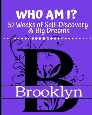 [edbba] ^F.u.l.l.% %D.o.w.n.l.o.a.d# Brooklyn- Who Am I?: 52 Weeks of Self-Discovery & Big Dreams -  #PDF~