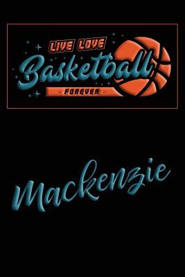 [d61ac] !Read* ^Online@ Live Love Basketball Forever MacKenzie: Lined Journal College Ruled Notebook Composition Book Diary - Mark Baldridge !e.P.u.b^