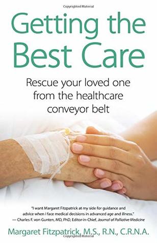 [abc5f] %Full@ !Download^ Getting The Best Care: Rescue Your Loved One from the Healthcare Conveyor Belt - Margaret Fitzpatrick @e.P.u.b^