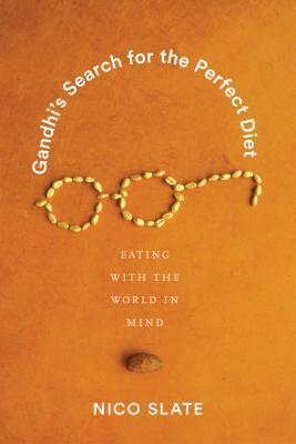 55926] %D.o.w.n.l.o.a.d@ Gandhi's Search for the Perfect Diet: Eating with the World in Mind - Nico Slate @PDF^