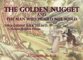 [c0dd7] ~Download~ The Golden Nugget (and The Man Who Would Not Scold): Two Chinese Folk Tales (A Chinese Wonder Book) - Norman Hinsdale Pitman *e.P.u.b!