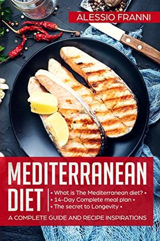 [ed704] #F.u.l.l.% ^D.o.w.n.l.o.a.d% Mediterranean Diet: A complete guide and recipe inspirations - Alessio Franni ~P.D.F^