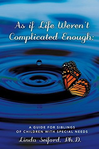 [576cb] #Read% As If Life Weren't Complicated Enough: A Guide for Siblings of Children With Special Needs - Linda Seiford @P.D.F~