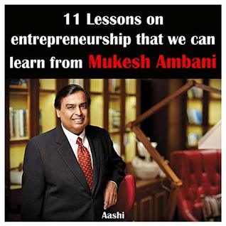 4463b] @D.o.w.n.l.o.a.d~ 11 Lessons on entrepreneurship that we can learn from Mukesh Ambani - Aashi Aggarwal %ePub%