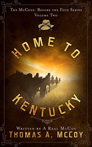 [817b7] %R.e.a.d* Home To Kentucky (The McCoys: Before The Feud #2) - Thomas Allan McCoy ~ePub!