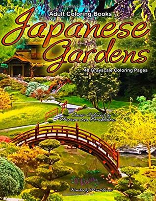 [075f2] %F.u.l.l.# %D.o.w.n.l.o.a.d* Adult Coloring Books Japanese Gardens 48 Grayscale Coloring Pages: Beautiful grayscale coloring pages of Japanese, Chinese, Oriental and Zen gardens in backyards, parks and Buddhist temples - Kimberly Hawthorne #PDF#