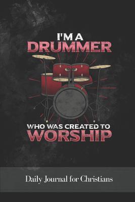 [71092] %R.e.a.d@ I'm a Drummer Who Was Created to Worship: Daily Journal for Christians - Worship Revos Notes #P.D.F@