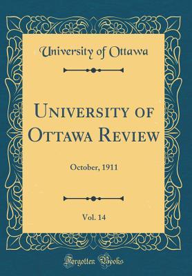 [a67ee] *Read~ University of Ottawa Review, Vol. 14: October, 1911 (Classic Reprint) - University of Ottawa ~P.D.F@