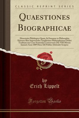 [2edc0] ~Download# Quaestiones Biographicae: Dissertatio Philologica Quam Ad Summos in Philosophia Honores Rite Impetrandos Amplissimo Philosophorum Ordini Traditam Una Cum Sententiis Controversis Die VIII Mensis Ianuarii Anni 1889 Hora XII Publice Defendet Scriptor - Erich Lippelt #e.P.u.b%