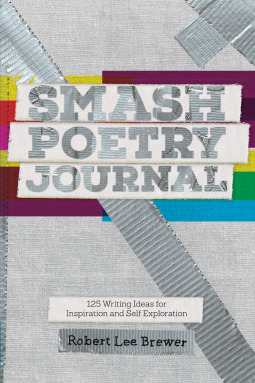 [57391] #Full@ ^Download~ Smash Poetry Journal: 125 Writing Ideas for Inspiration and Self Exploration - Robert Lee Brewer #P.D.F*