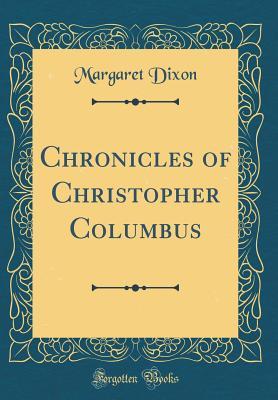 [501ef] *Read# Chronicles of Christopher Columbus (Classic Reprint) - Margaret Dixon *PDF#